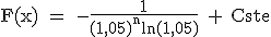 3$ \rm F(x) = -\frac{1}{(1,05)^nln(1,05)} + Cste